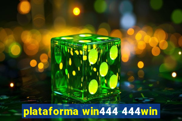 plataforma win444 444win